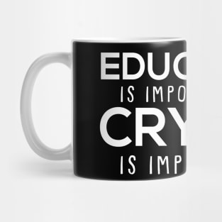 Education is Important But Crypto is Importanter Bitcoin Mug